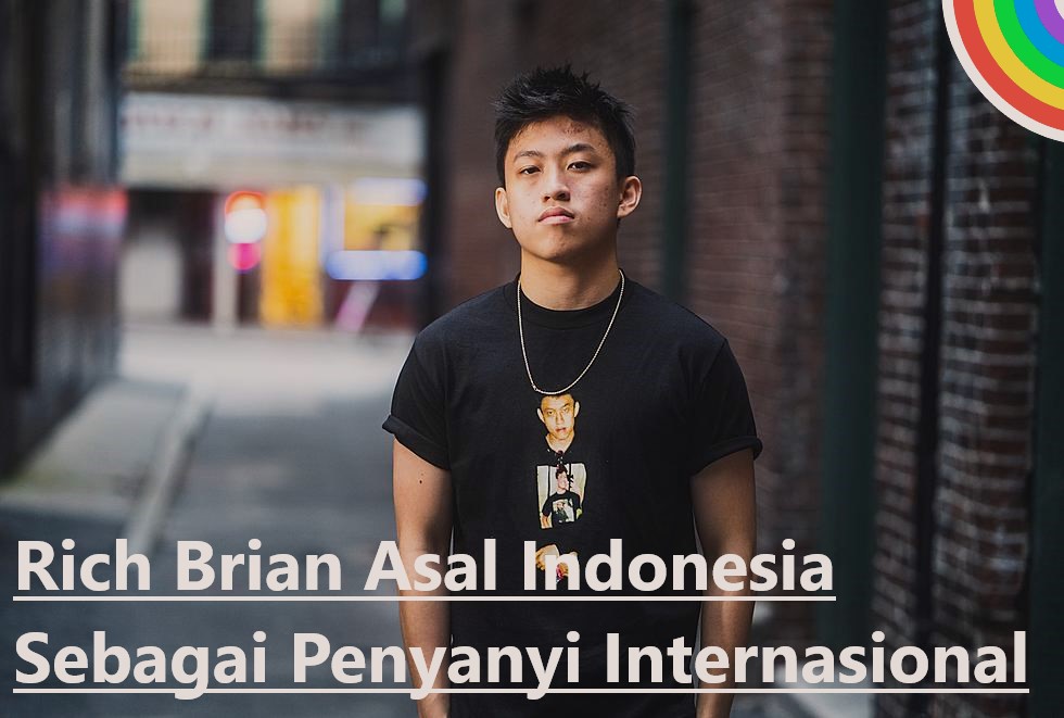 Rich Brian Asal Indonesia Sebagai Penyanyi Internasional